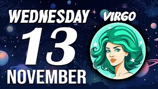 VIRGO ♍ Daily HOROSCOPE ❤ November 13 2024 🔮 🤑IT SMELLS LIKE MONEY❗I SEE LOTS OF BILLS💵 [upl. by Ayotyal370]