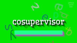 HOW TO SAY COSUPERVISOR cosupervisor [upl. by Aelhsa]