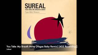 SuReal  You Take My Breath Away Vegas Baby Remix 405 Recordings [upl. by Assillem333]