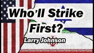 Iran amp Israel Wholl Strike First wLarry Johnson [upl. by Mozes]