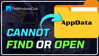 Cannot Find or Open AppData Folder in Windows 1110 FIXED [upl. by Werdnael]