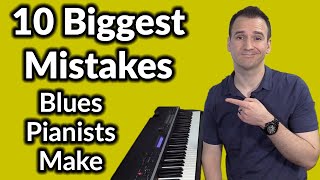 The 10 Biggest Mistakes Blues Pianists Make [upl. by Lema]