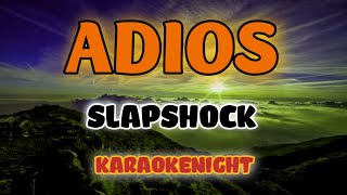 KARAOKE  ADIOS  SLAPSHOCK VIDEOKE [upl. by Aikit455]