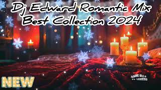 Dj Edward Romantic Mix Best Collection 2024 [upl. by Schweitzer]