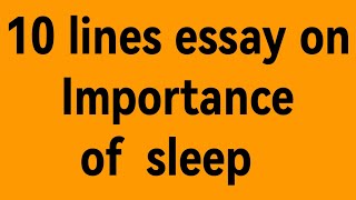 10 lines essay on importance sleep essay on importance of sleep paragraph on importance of sleep [upl. by Naehgem]