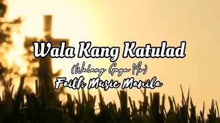 Lyrics Wala Kang Katulad Walang Gaya Mo  Faith Music Manila  iLyrics PH [upl. by Nalniuq196]