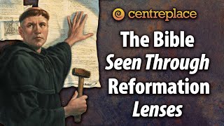 The Bible As Seen through Reformation Lenses [upl. by Michey]