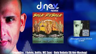 Tropkillaz J Balvin Anitta MC Zaac  Bola Rebola Dj Nev Mashup [upl. by Marga]