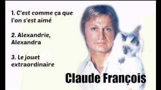 Claude François Cest comme ça que lon sest aimé  Alexandrie Alexandra  Le jouet extraordinaire [upl. by Elvira]