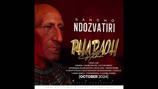 Sancho  Ndipei SimbaPharaoh Album October 2024 [upl. by Yllek]