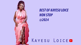 Best of Kayesu Loice Music Non Stop  Kayesu Loice  Kindly Subscribe [upl. by Vardon]