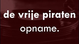 De Vrije Piraten Opname  261215 [upl. by Newlin932]