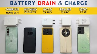 5G BATTERY Drain and CHARGE Test  OnePlus Nord CE 4 vs Nothing Phone 2a vs POCO X6 Pro vs iQOO Z9 [upl. by Mulloy312]