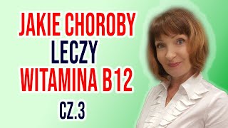 💥Jakie CHOROBY leczy WITAMINA B12 część 3 [upl. by Edwine759]