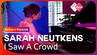 Sarah Neutkens  I Saw A Crowd  Keihard Klassiek [upl. by Tobe446]