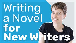 How to Write Your First Novel  Tips for New Writers [upl. by Nelrsa772]