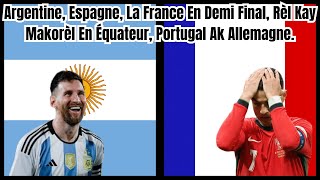 Argentine Espagne La France En Demi Final Rèl Kay Makorèl En Équateur Portugal Ak Allemagne [upl. by Lattimer962]