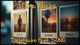 Eine Woche  Delatsche feat SUNO [upl. by Ledairam]