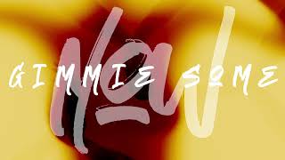 GIMMIE SOME LYRIC VIDEO [upl. by Assereht]