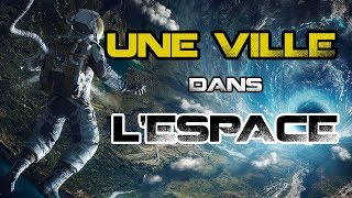 Une Ville Spatiale   Les Dossiers De Lespace [upl. by Laup]