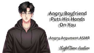 Angry Boyfriend Puts His Hands On You Degrading Angry Argument ASMR Boyfriend Roleplay [upl. by Imarej]