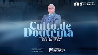 CULTO DE DOUTRINA  TEMPLO CENTRAL AD  ALHANDRA 21062024 [upl. by Salakcin]