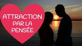 ACTIVEZ LA LOI DATTRACTION POUR ATTIRER UN HOMME PAR LA PENSÉE [upl. by Jamesy974]