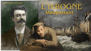 Livrogne  Maupassant  Livre Audio complet [upl. by Keating]