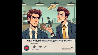 Mastering PassiveAggressive Behavior in the Workplace Effective Solutions [upl. by Merril656]