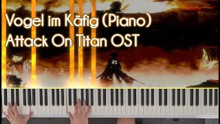 Vogel im Käfig Piano  Attack On Titan [upl. by Airotnahs]