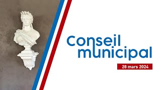 Conseil municipal du 28 mars 2024 [upl. by Courtund291]