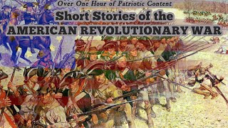 Short Stories of the AMERICAN REVOLUTIONARY WAR Over ONE HOUR of Patriotic Content [upl. by Wiltz522]