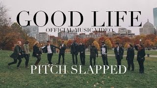 Pitch Slapped  Good Life Official Music Video [upl. by Boor]