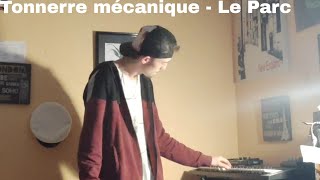 Tonnerre Mécanique  Le Parc Cover by Maxence [upl. by Acceber]