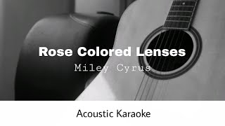 Miley Cyrus  Rose Colored Lenses Acoustic Karaoke [upl. by Einuj]