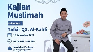 Kajian Muslimah Tafsir QS AlKahfi  Ustadz Suhari Abu Fatih Lc [upl. by Dnomyar]