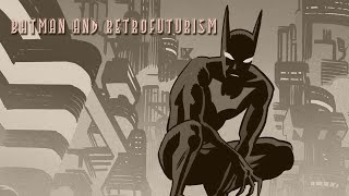 Batman Beyond Batman and Retrofuturism  Futuretoons [upl. by Lunnete]