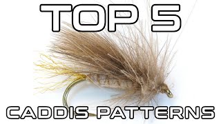 5 of the Top Caddis Patterns  Fly Fishing [upl. by Nguyen]