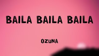 Baila Baila Baila  Ozuna Lyrics Version 💷 [upl. by Vigor]