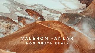 Valeron  Anlar Non Grata Remix [upl. by Verine]