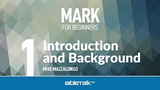 Mark Bible Study for Beginners Intro to Marks Gospel – Mike Mazzalongo  BibleTalktv [upl. by Enelyt834]