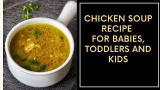 Chicken Soup Recipe for Babies Toddlers and kids  How to make Chicken Soup for baby  8 Months [upl. by Iatnwahs]