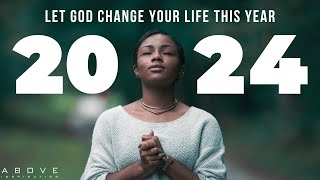 HOW TO MAKE 2024 THE BEST YEAR OF YOUR LIFE  Let God Change You  Inspirational amp Motivational [upl. by Threlkeld]