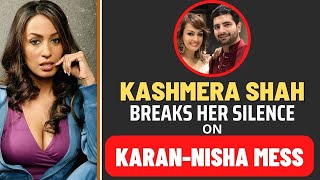 Kashmera Shah Breaks Her Silence On Karan MehraNisha Rawal Mess [upl. by Libre]