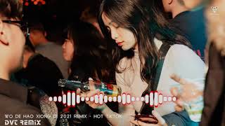 WO DE HAO XIONG DI 2021 REMIX FULL  NHẠC HOT TIKTOK  DVT Remix [upl. by Kelula]