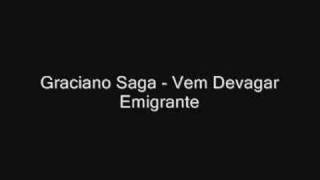 Graciano Saga  Vem Devagar Emigrante [upl. by Akinwahs]