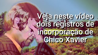 DOIS REGISTROS DE INCORPORAÇÃO DE CHICO XAVIER [upl. by Alyse]