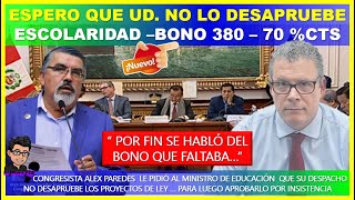 🔴😱ESPERO SR MINISTRO NO DESAPRUEBE LOS PROYECTOS DE LEY SOBRE ESCOLARIDAD  BONO 380 y 70  CTS [upl. by Grimes455]