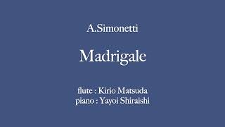 Madrigal  マドリガル ASimonetti flute  Kirio Matsuda piano  Yayoi Shiraishi [upl. by Dwinnell368]