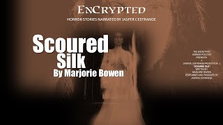 quotScoured Silkquot by Marjorie Bowen  Classic horror stories  Read by Jasper LEstrange [upl. by Eneryc260]